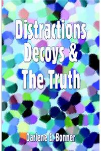 Distractions, Decoys & the Truth