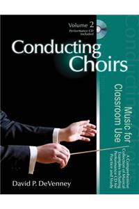 Conducting Choirs, Volume 2: Music for Classroom Use