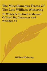 The Miscellaneous Tracts Of The Late William Withering