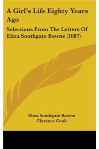 A Girl's Life Eighty Years Ago: Selections from the Letters of Eliza Southgate Bowne (1887)