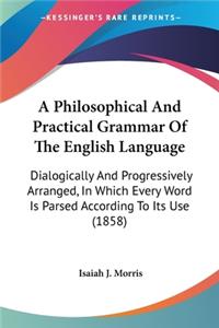 Philosophical And Practical Grammar Of The English Language
