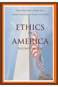 The Wise Owl Guide To... Dantes Subject Standardized Test (Dsst) Ethics in America (Second Edition)