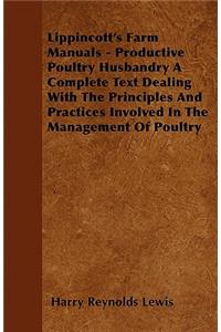 Lippincott's Farm Manuals - Productive Poultry Husbandry A Complete Text Dealing With The Principles And Practices Involved In The Management Of Poultry