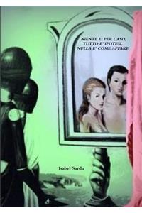 Niente E Per Caso, Tutto E Ipotesi, Nulla E Come Appare