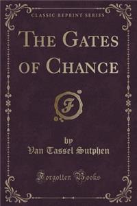 The Gates of Chance (Classic Reprint)