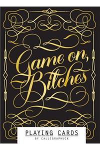 Game On, Bitches: Playing Cards