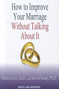 How to Improve Your Marriage Without Talking about It