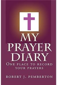 My Prayer Diary: One Place to Record Your Prayers