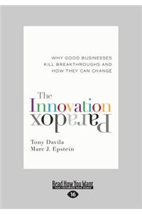 The Innovation Paradox: Why Good Businesses Kill Breakthroughs and How They Can Change (Large Print 16pt)