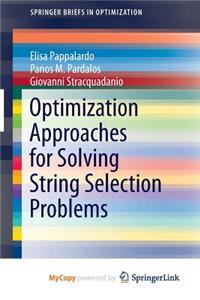 Optimization Approaches for Solving String Selection Problems