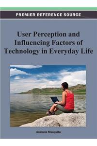 User Perception and Influencing Factors of Technology in Everyday Life
