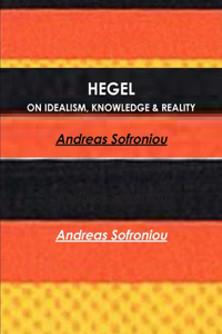 Hegel on Idealism, Knowledge & Reality