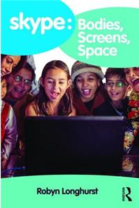 Skype: Bodies, Screens, Space