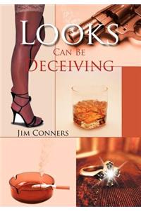 Looks Can Be Deceiving