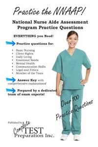 Practice the Nnaap! National Nurse Aide Assessment Program Practice Questions