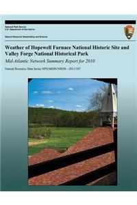 Weather of Hopewell Furnace National Historic Site and Valley Forge National Historical Park Mid-Atlantic Network Summary Report for 2010