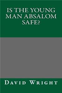 Is the Young Man Absalom Safe?