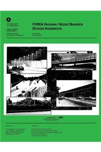 FHWA Highway Noise Barrier Design Handbook