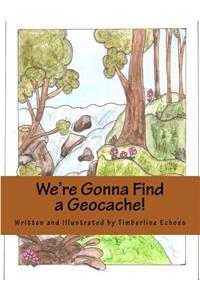 We're Gonna Find a Geocache!