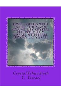 Love's Poetess with Double the Scoop, Volume 1, by Crystal Yehuwdiyth y Yisrael
