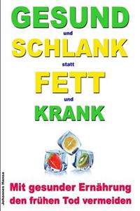 GESUND und SCHLANK statt FETT und KRANK - Mit gesunder Ernährung den frühen Tod vermeiden