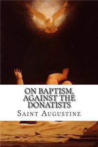 On Baptism, Against the Donatists