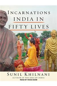 Incarnations: India in Fifty Lives: India in Fifty Lives