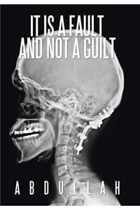 It Is a Fault and Not a Guilt