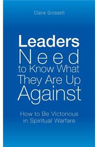 Leaders Need to Know What They Are Up Against