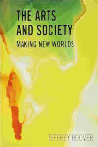 The Arts and Society: Making New Worlds