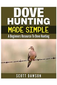 Dove Hunting Made Simple