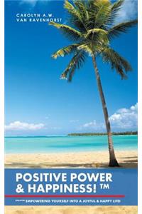 Positive Power & Happiness!TM