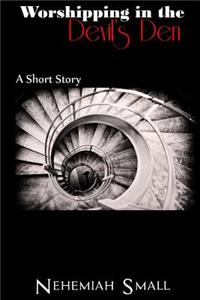 Worshipping in the Devil's Den