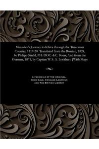 Muraviev's Journey to Khiva Through the Turcoman Country, 1819-20
