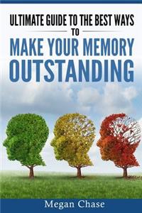 Ultimate guide to the best ways to make your memory outstanding