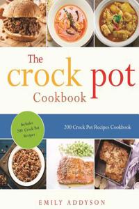 Crock Pot: 200 Crock Pot Recipes Cookbook