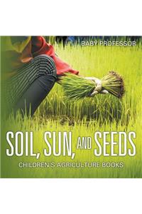 Soil, Sun, and Seeds - Children's Agriculture Books