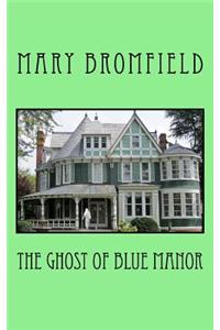 The Ghosts of Blue Manor