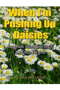 When I'm Pushing Up Daisies