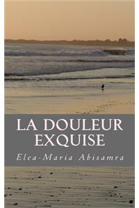 La Douleur Exquise