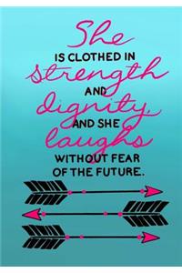 She Is Clothed In Strength and Dignity and She Laughs Without Fear Of The Future