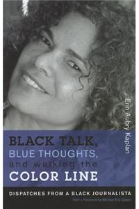 Black Talk, Blue Thoughts, and Walking the Color Line: Dispatches from a Black Journalista