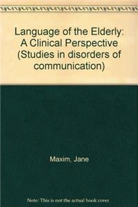 Language of the Elderly: A Clinical Perspective (Studies in disorders of communication)