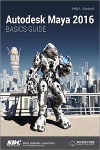 Autodesk Maya 2016 Basics Guide (Including Unique Access Code)