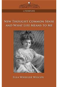 New Thought Common Sense and What Life Means to Me