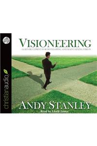 Visioneering: God's Blueprint for Developing and Maintaining Vision