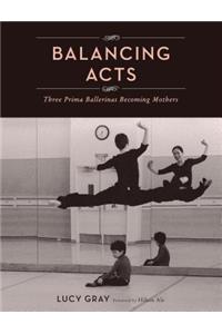 Balancing Acts: Three Prima Ballerinas Becoming Mothers