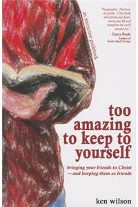 Too Amazing to Keep to Yourself