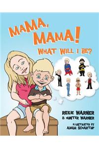 Mama Mama What Will I Be