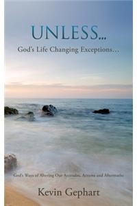 Unless...: God's Ways of Altering Our Attitudes, Actions and Aftermaths